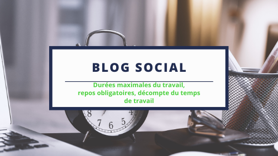 Durees Maximales Du Travail Repos Obligatoires Decompte Du Temps De Travail